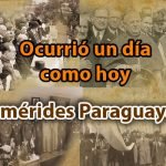 EFEMÉRIDES PARAGUAYAS – OCURRIÓ UN 8 DE MARZO DE: